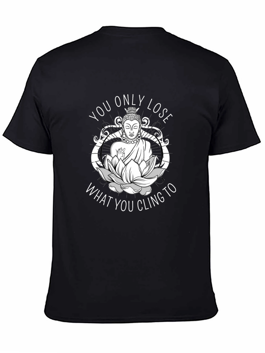 Buddha What You Cling To Graphic Tee