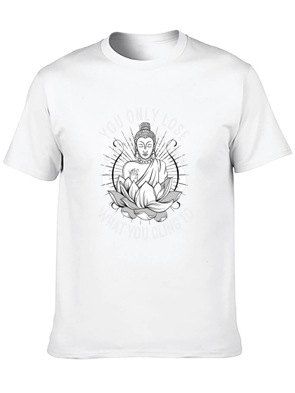 Buddha What You Cling To Graphic Tee