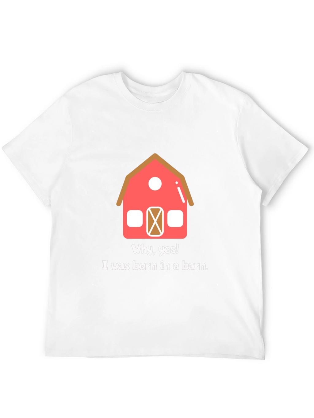 Born in a Barn Funny Graphic T-Shirt