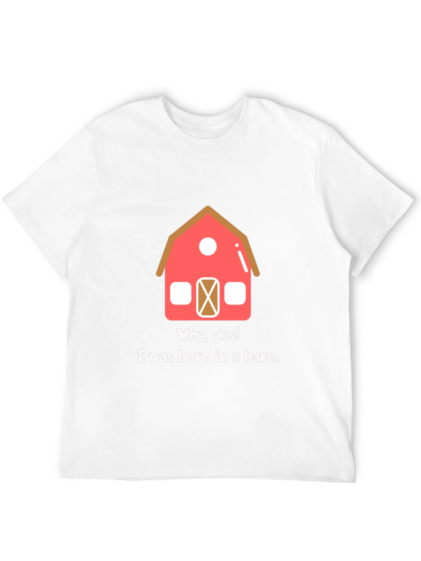 Born in a Barn Funny Graphic T-Shirt