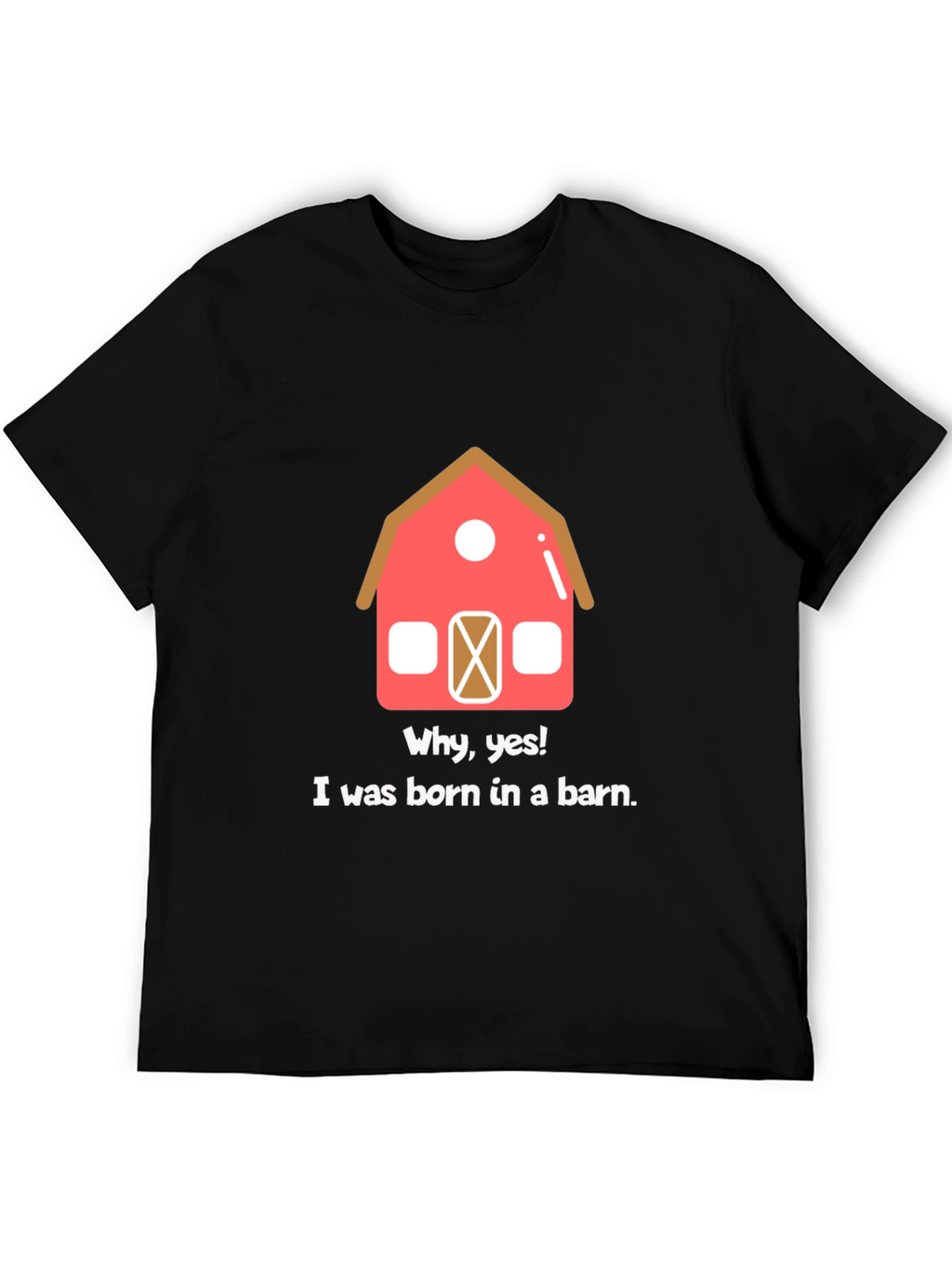 Born in a Barn Funny Graphic T-Shirt
