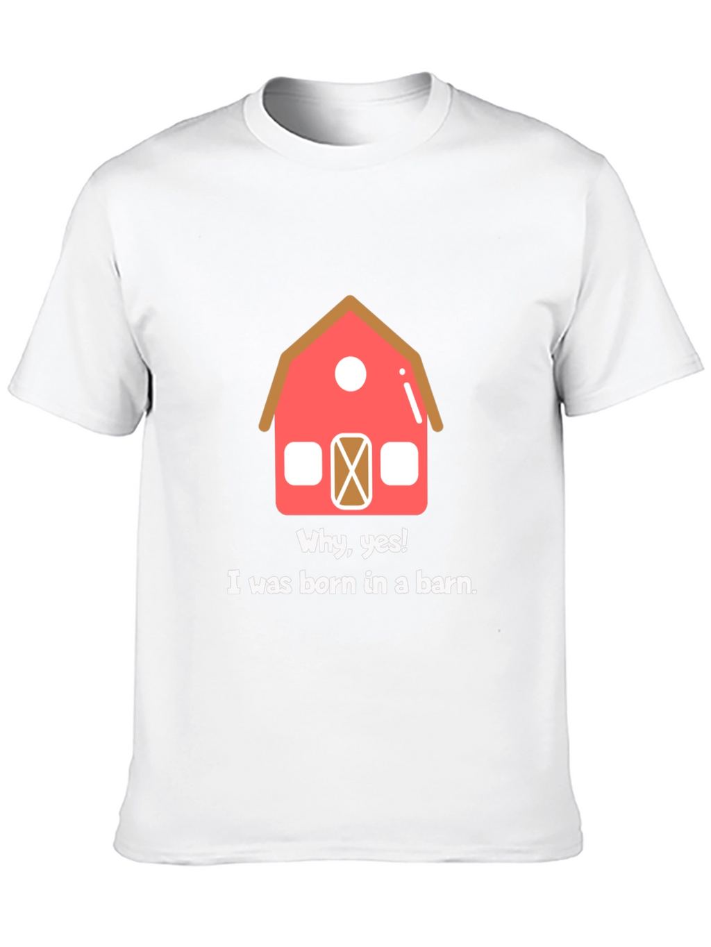 Born in a Barn Funny Graphic T-Shirt