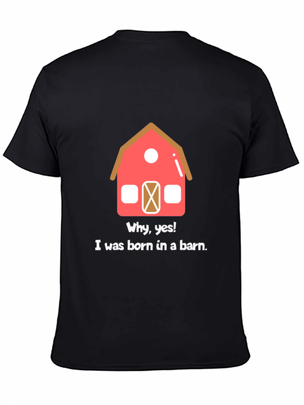 Born in a Barn Funny Graphic T-Shirt