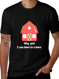 Born in a Barn Funny Graphic T-Shirt