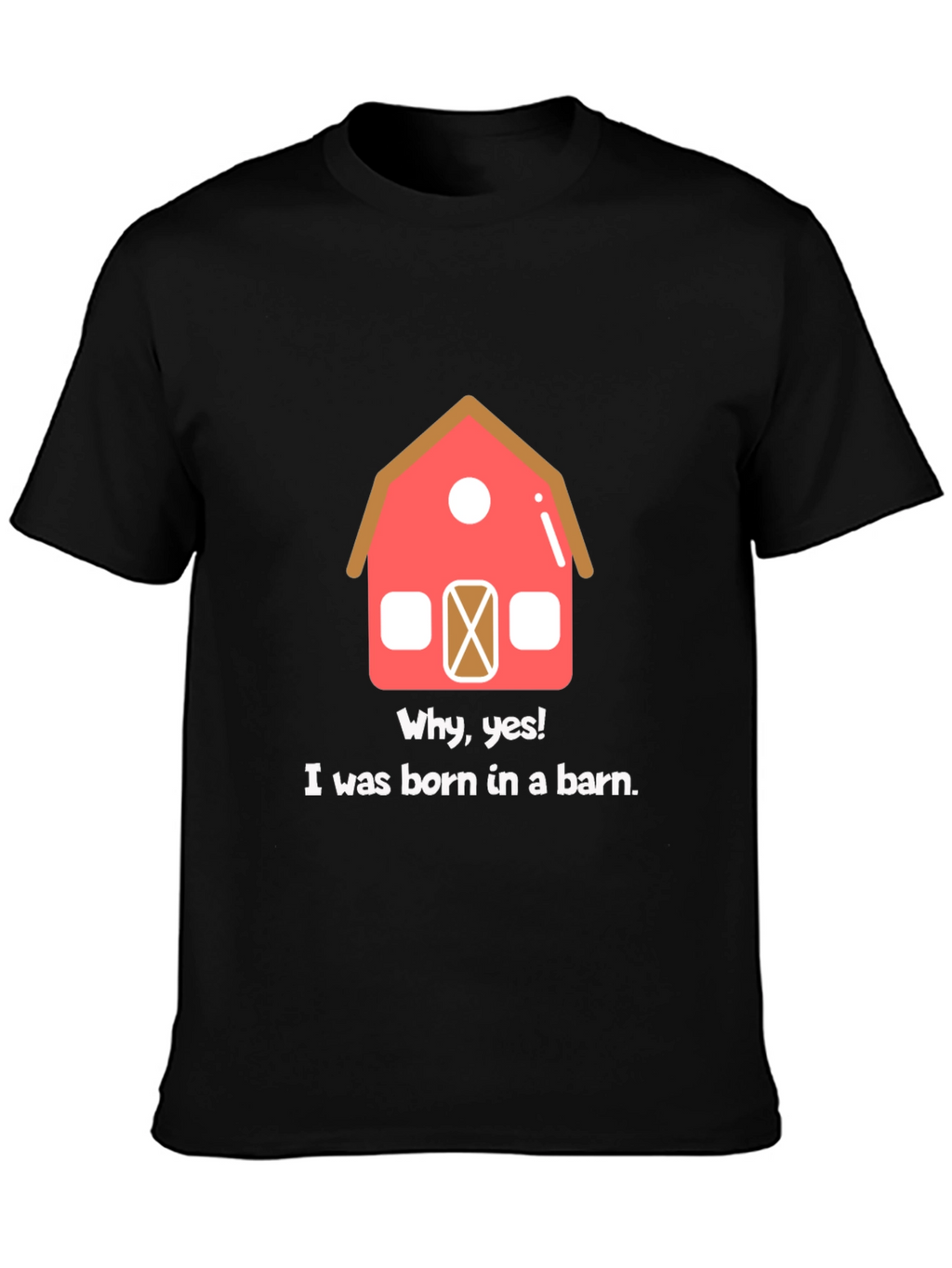 Born in a Barn Funny Graphic T-Shirt