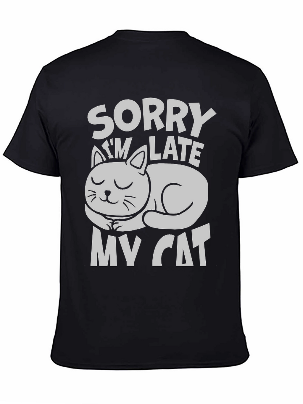 Sorry Im Late My Cat T-Shirt