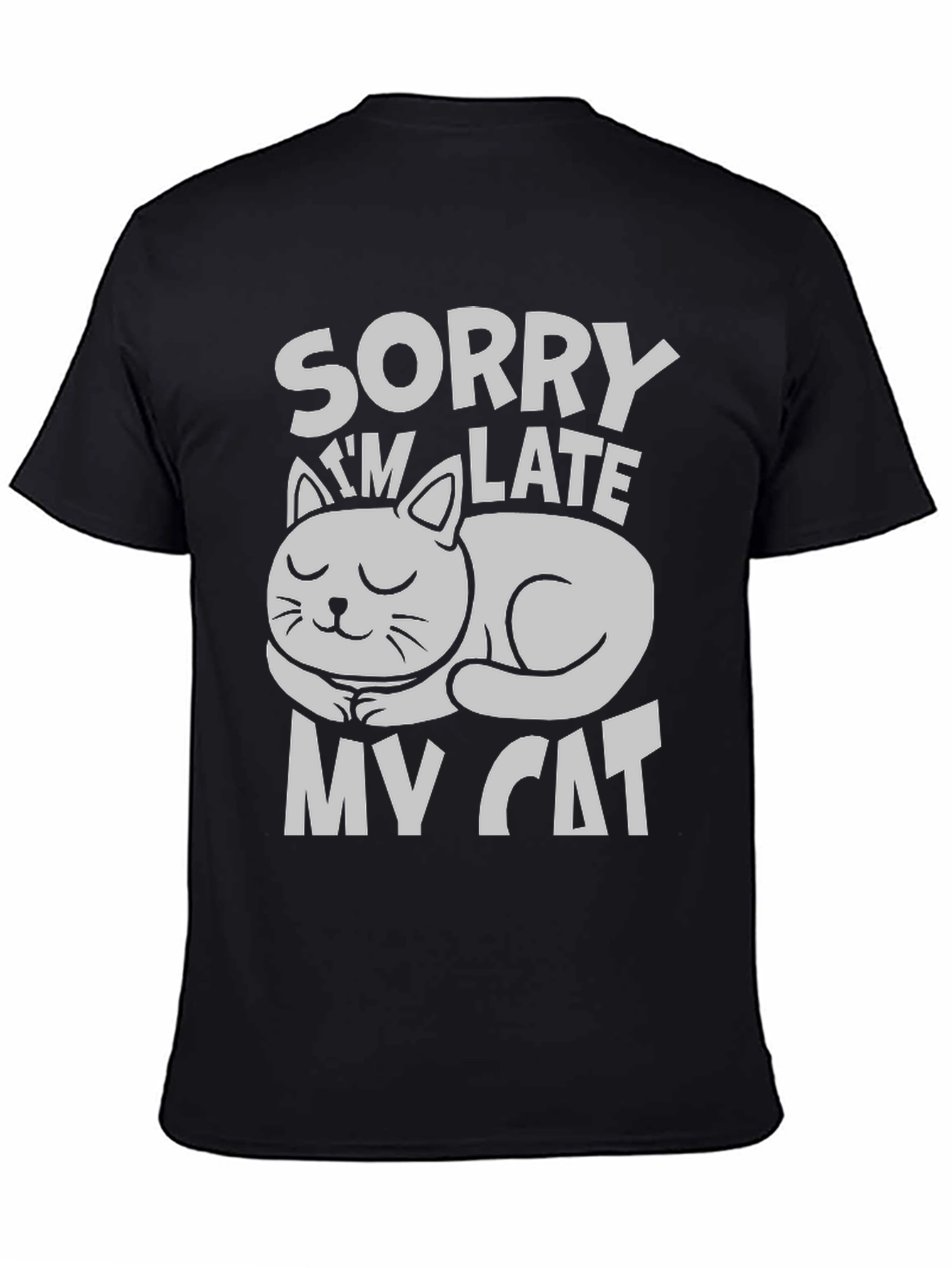 Sorry Im Late My Cat T-Shirt