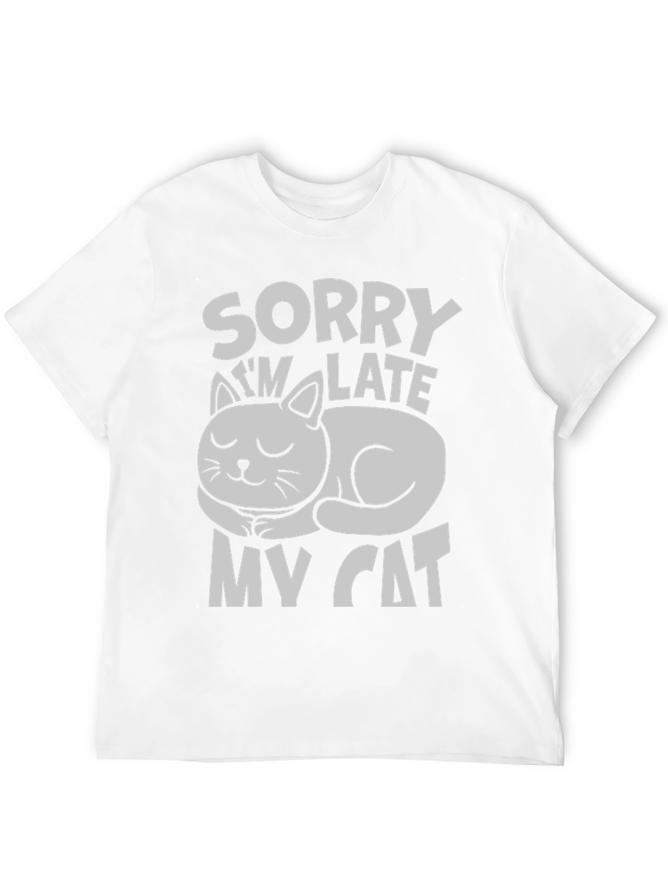 Sorry Im Late My Cat T-Shirt