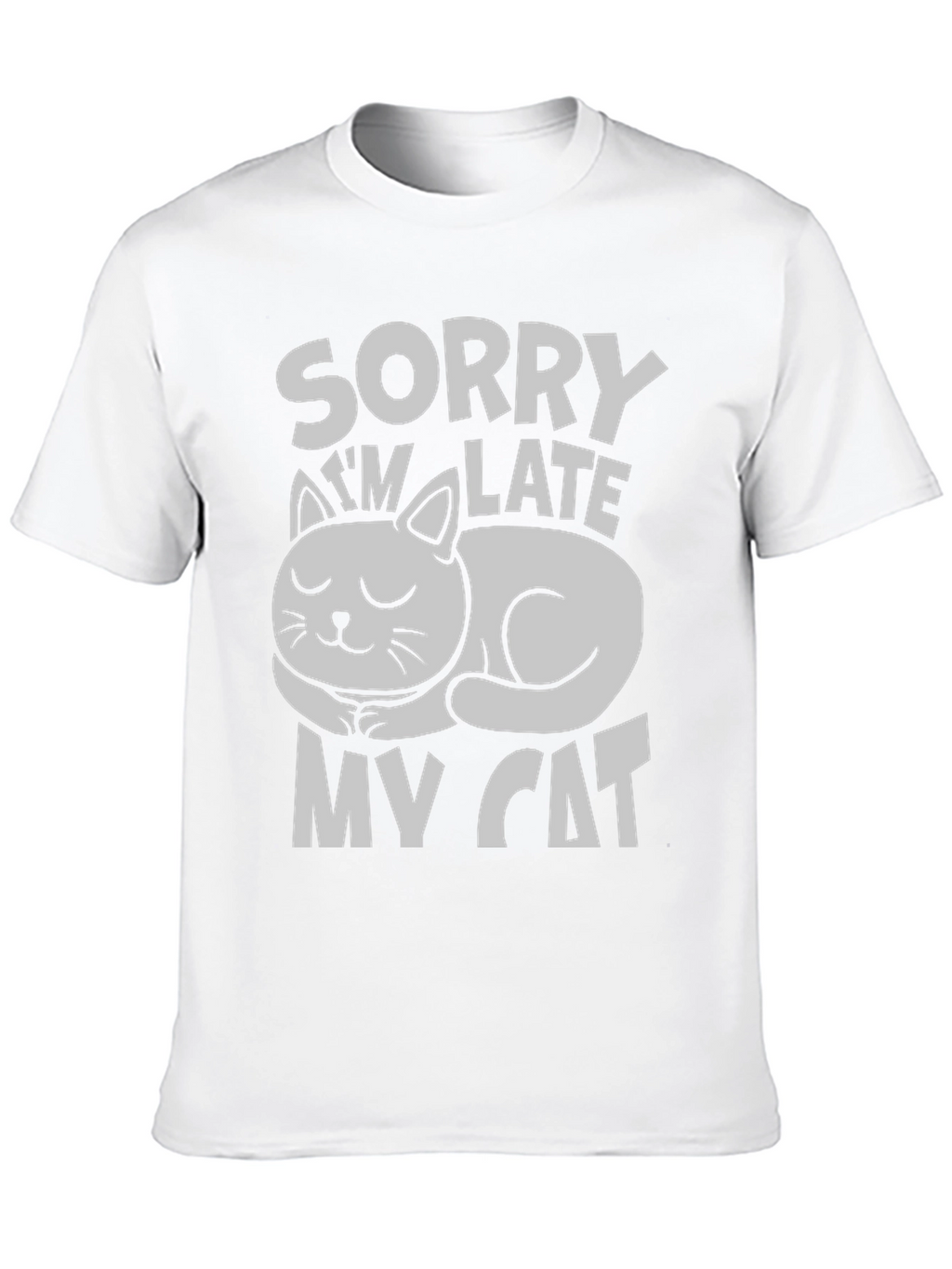 Sorry Im Late My Cat T-Shirt