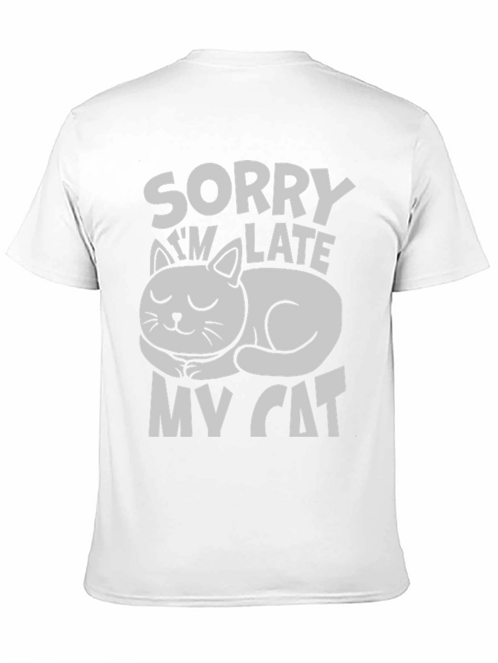 Sorry Im Late My Cat T-Shirt