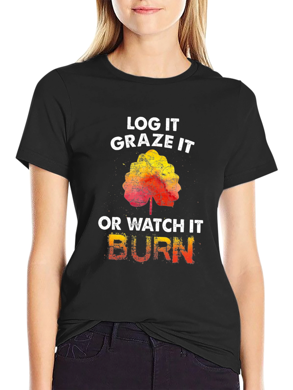 Log It Graze It Burn T-Shirt