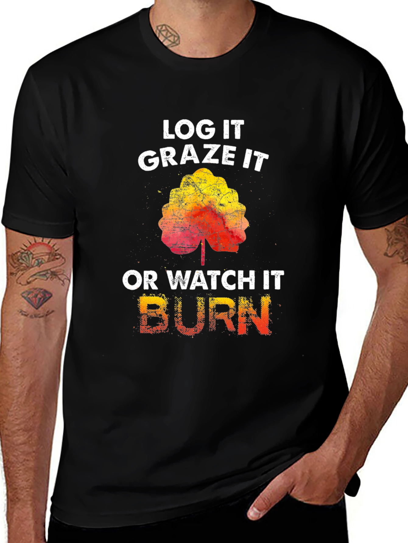 Log It Graze It Burn T-Shirt