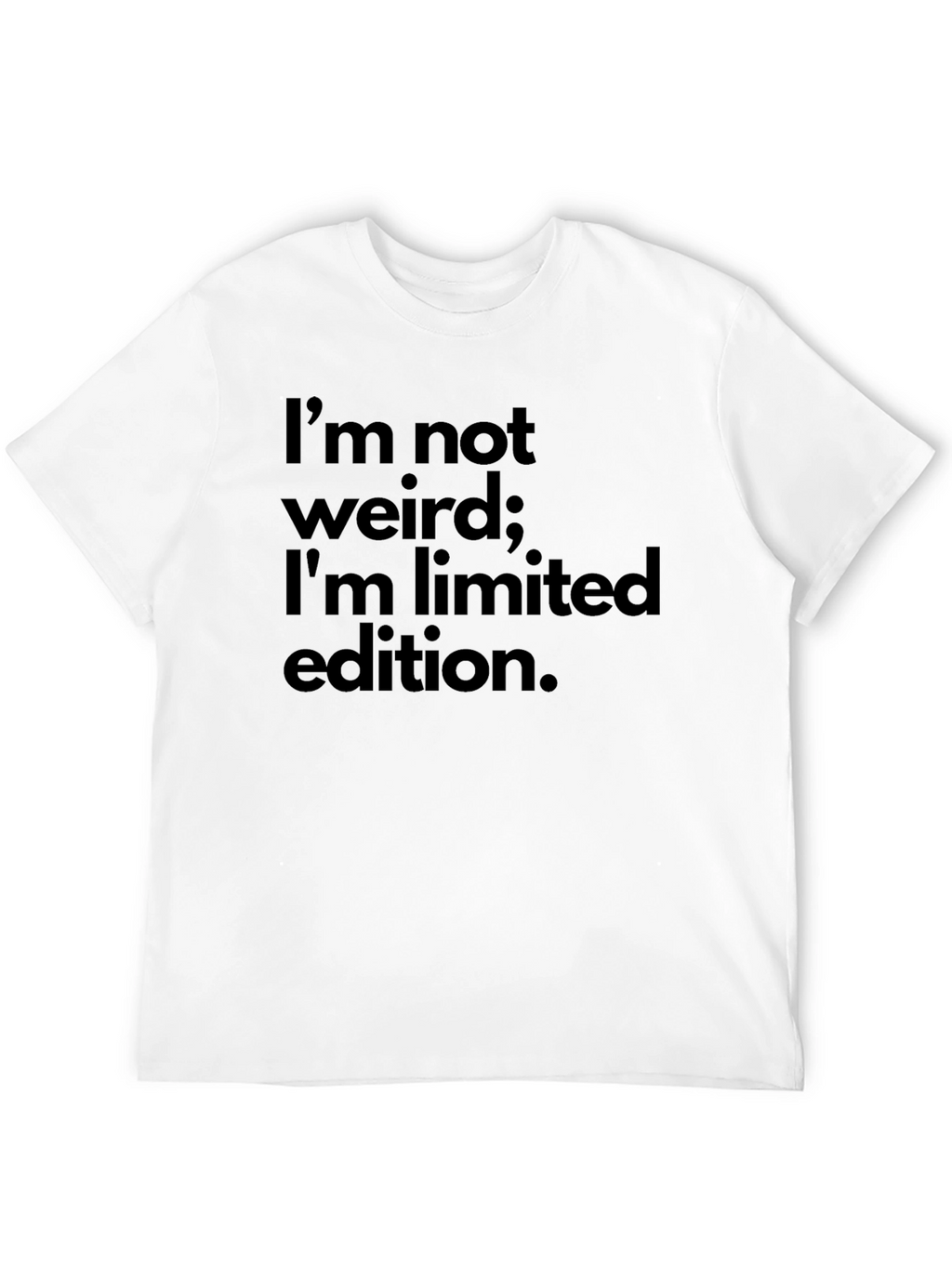 Im Not Weird Limited Edition Graphic Tee