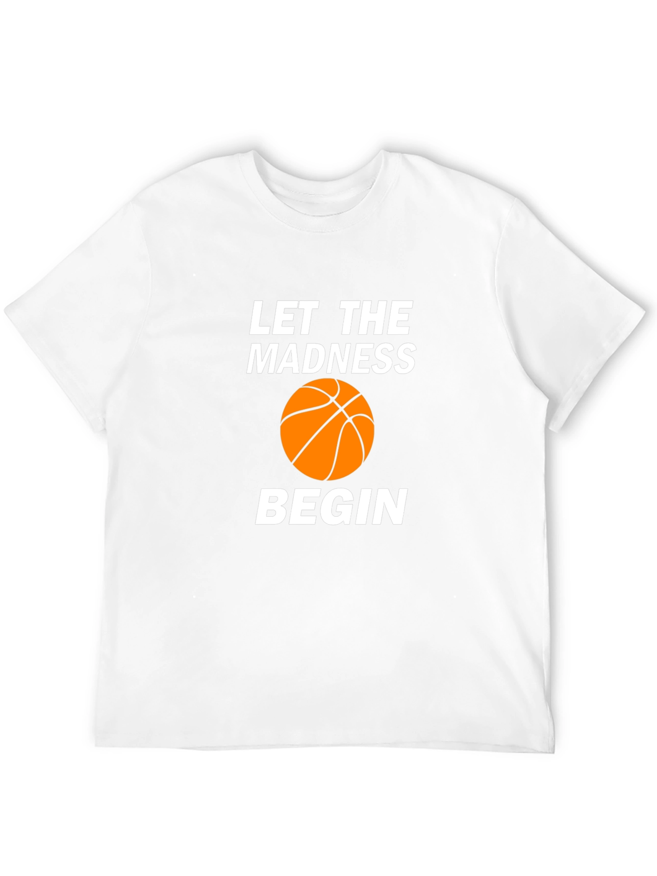 Let The Madness Begin T-Shirt