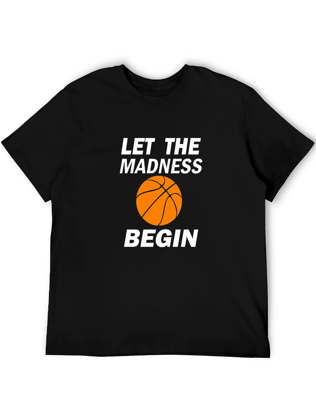 Let The Madness Begin T-Shirt