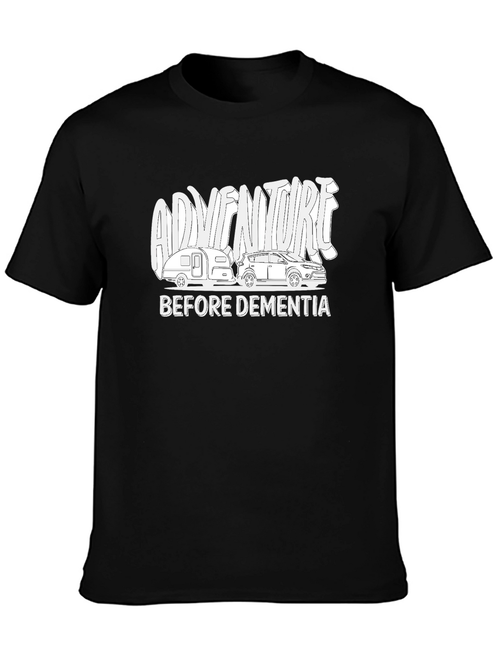 Adventure Before Dementia T-Shirt