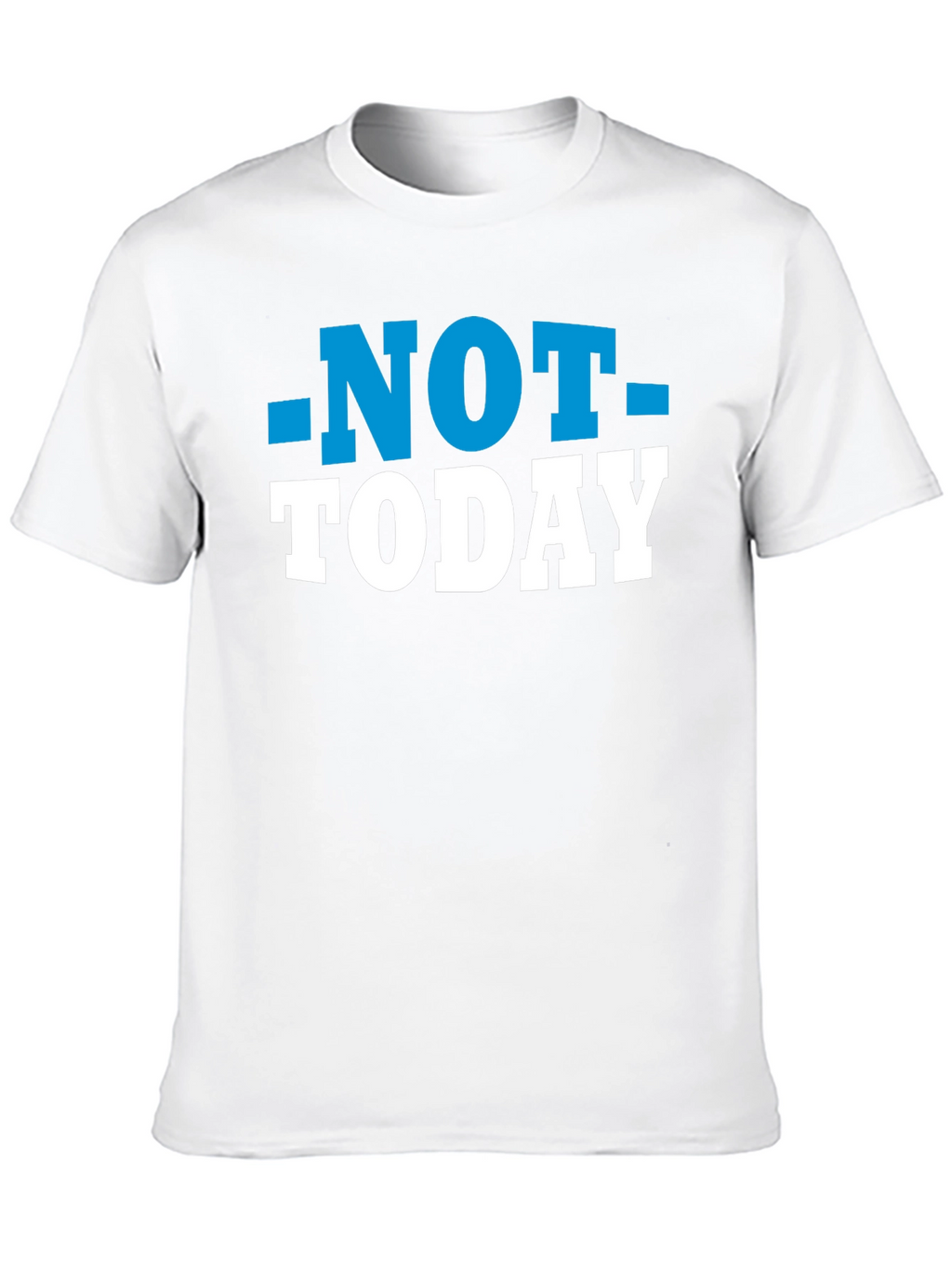 Not Today T-Shirt