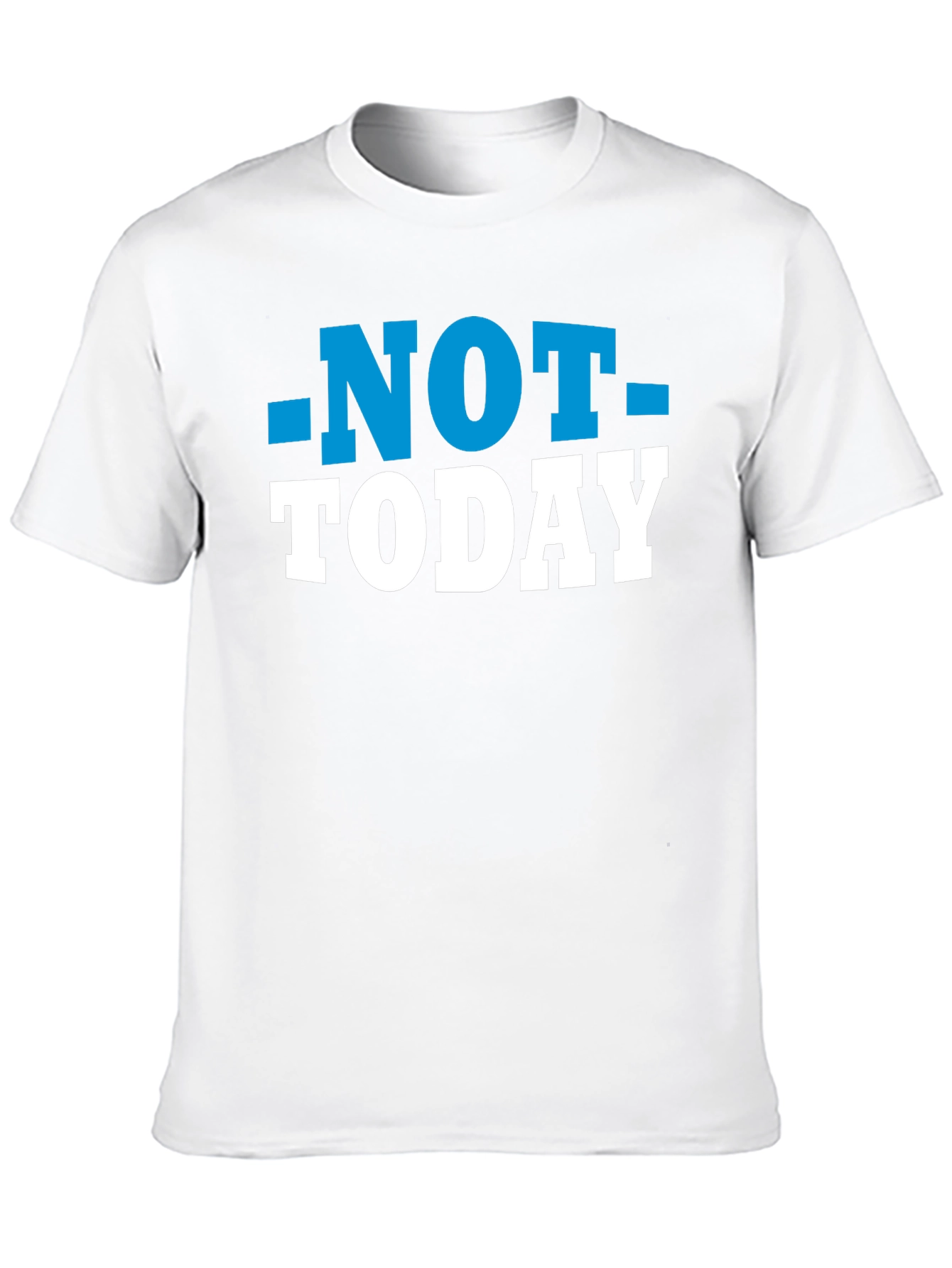 Not Today T-Shirt