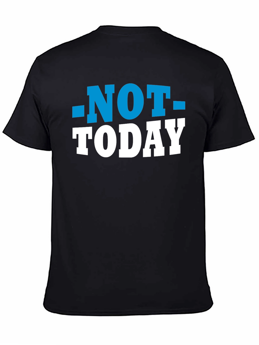 Not Today T-Shirt