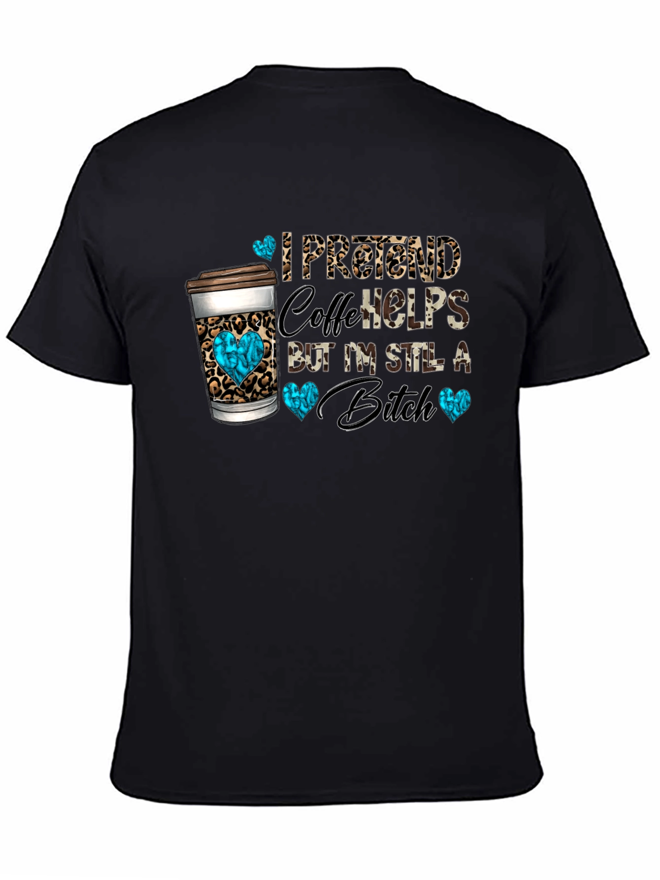 I Pretend Coffee Helps Funny Graphic Tee