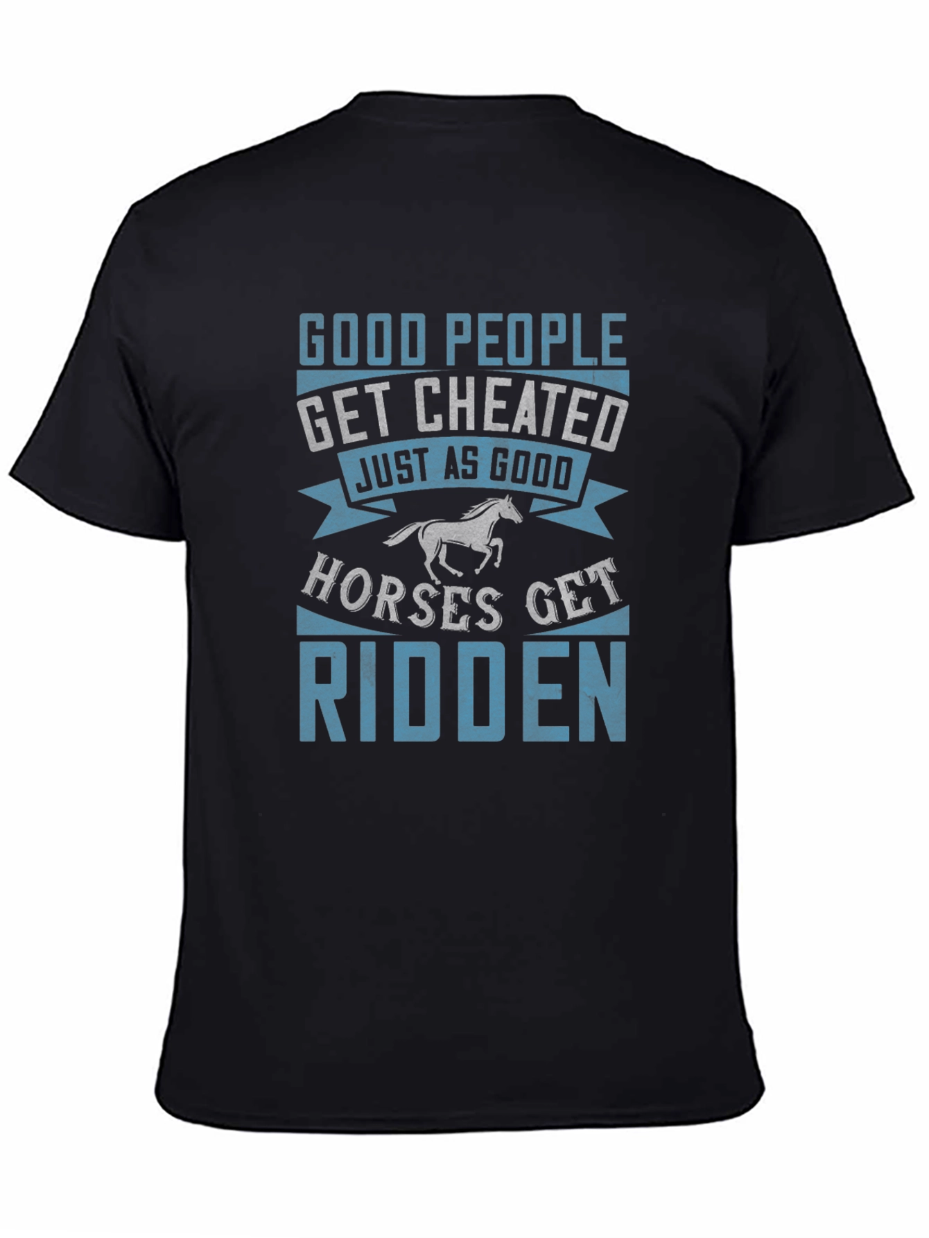 Good People Get Cheated T-Shirt Horse Lover Tee