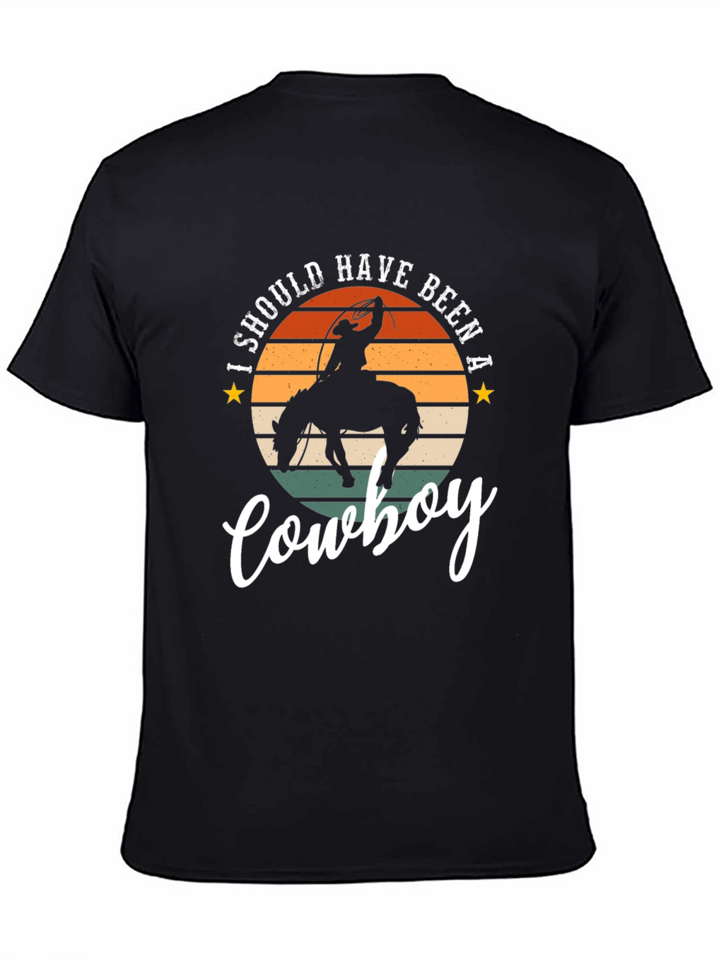 I Should Have Been a Cowboy Graphic Tee