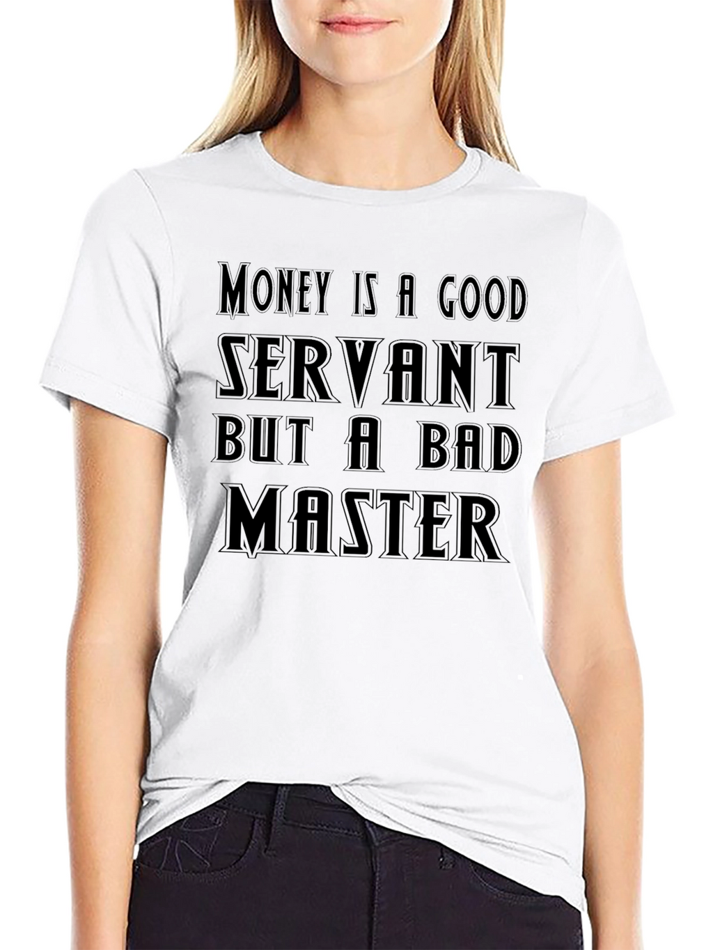 Money Is A Good Servant T-Shirt