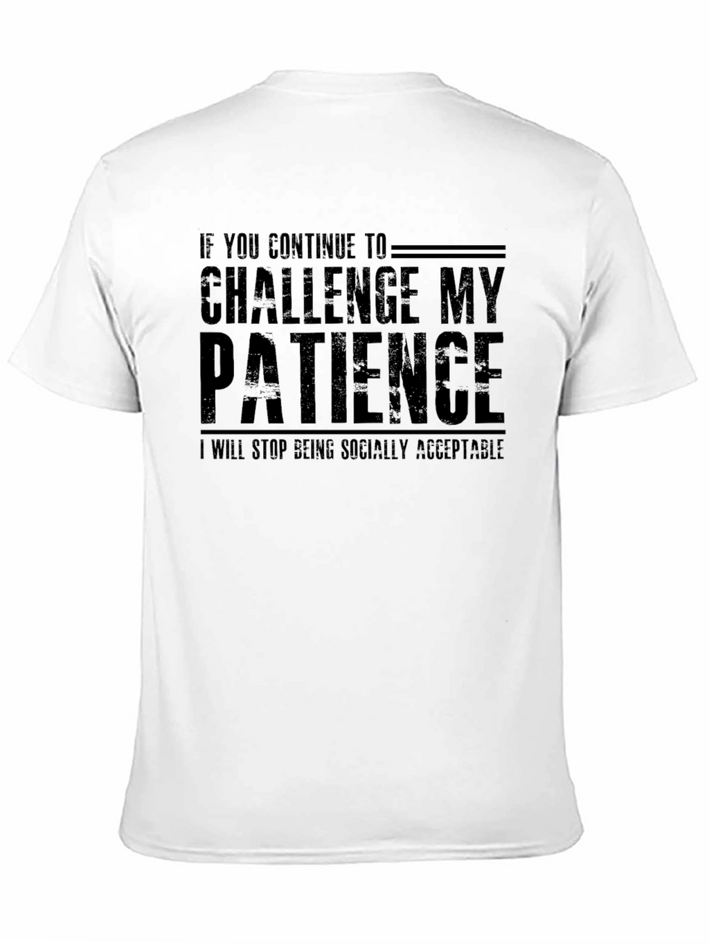 Challenge My Patience Funny Slogan Tee