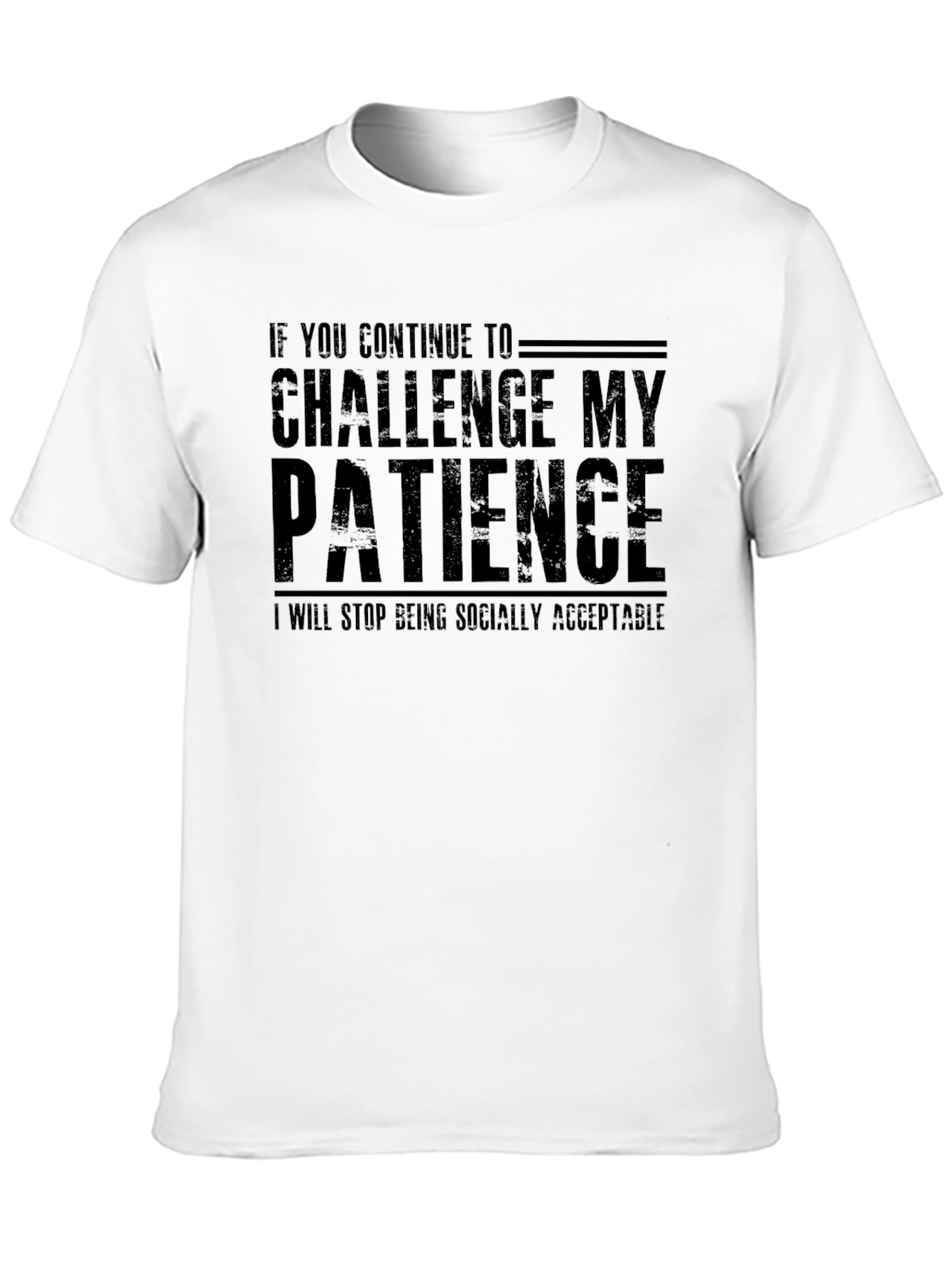 Challenge My Patience Funny Slogan Tee