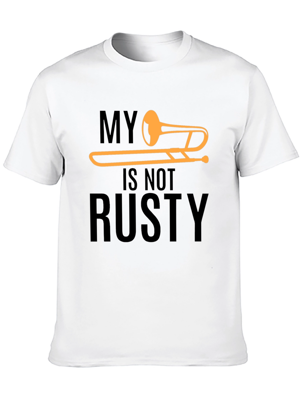 My Trombone Is Not Rusty T-Shirt
