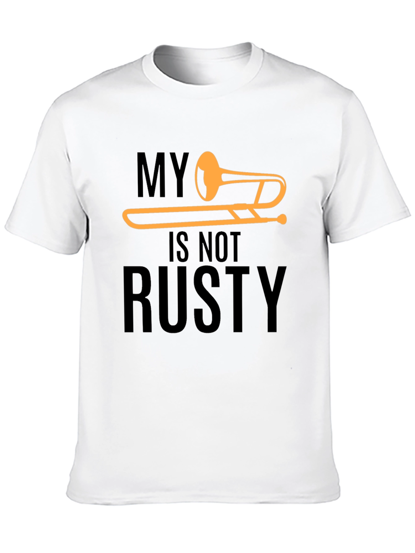 My Trombone Is Not Rusty T-Shirt