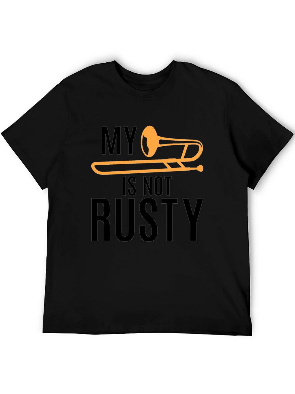 My Trombone Is Not Rusty T-Shirt
