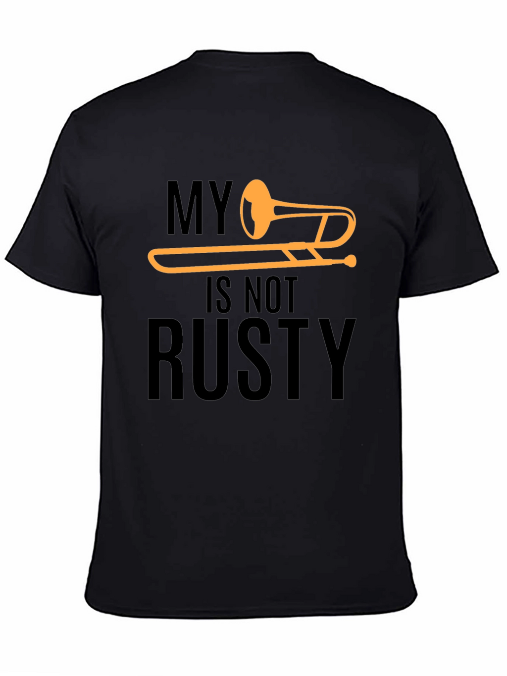 My Trombone Is Not Rusty T-Shirt