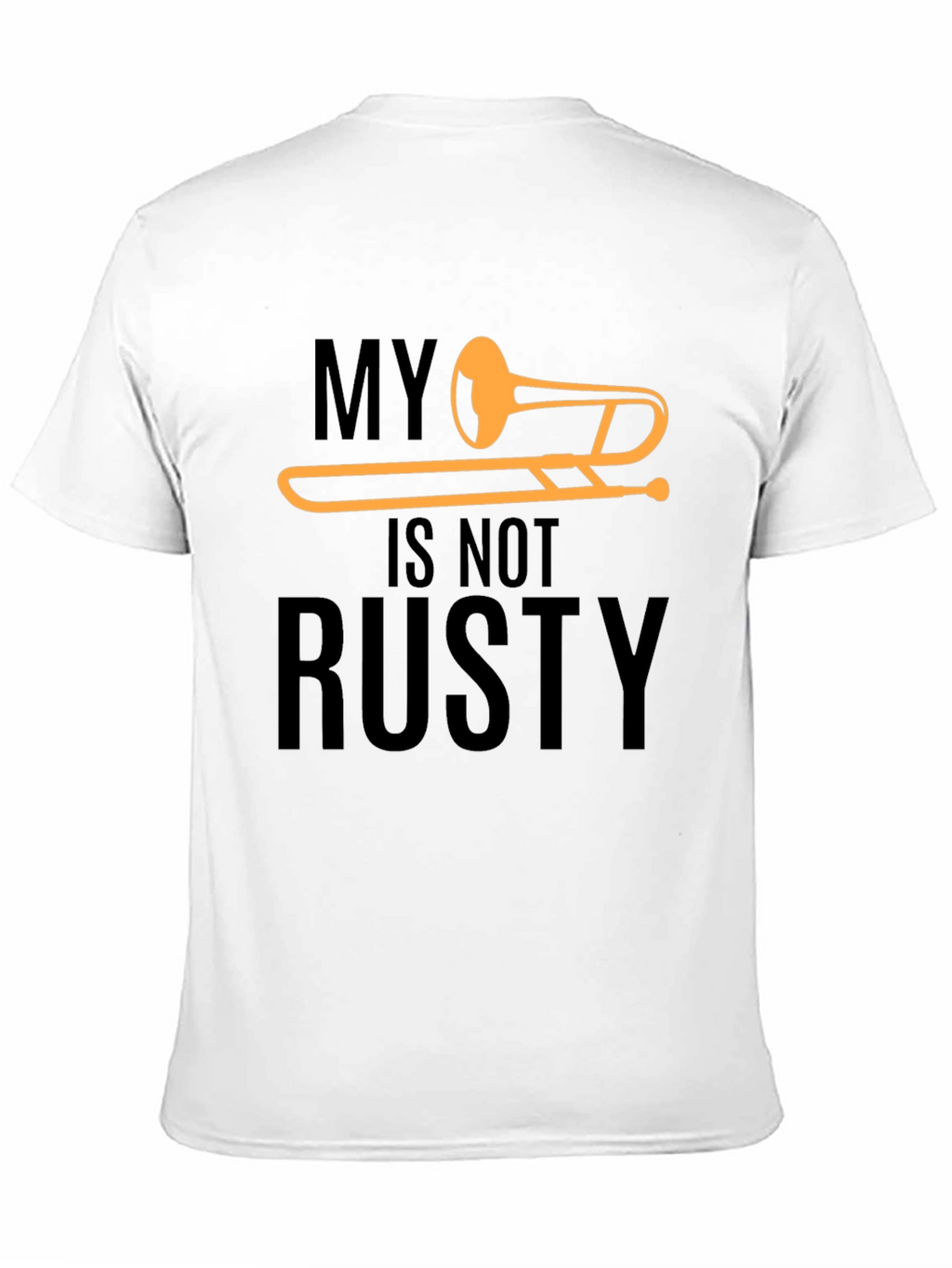 My Trombone Is Not Rusty T-Shirt