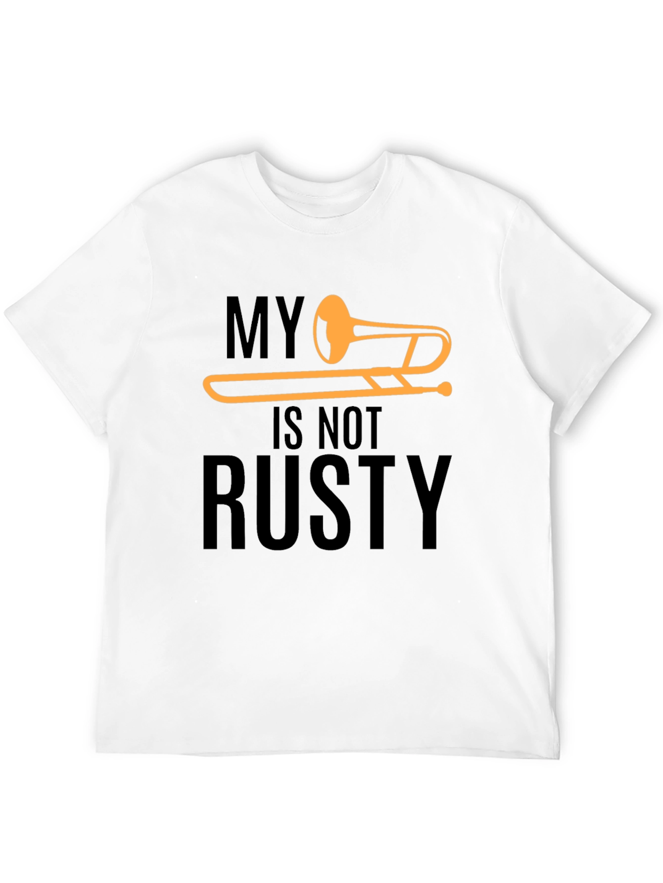 My Trombone Is Not Rusty T-Shirt