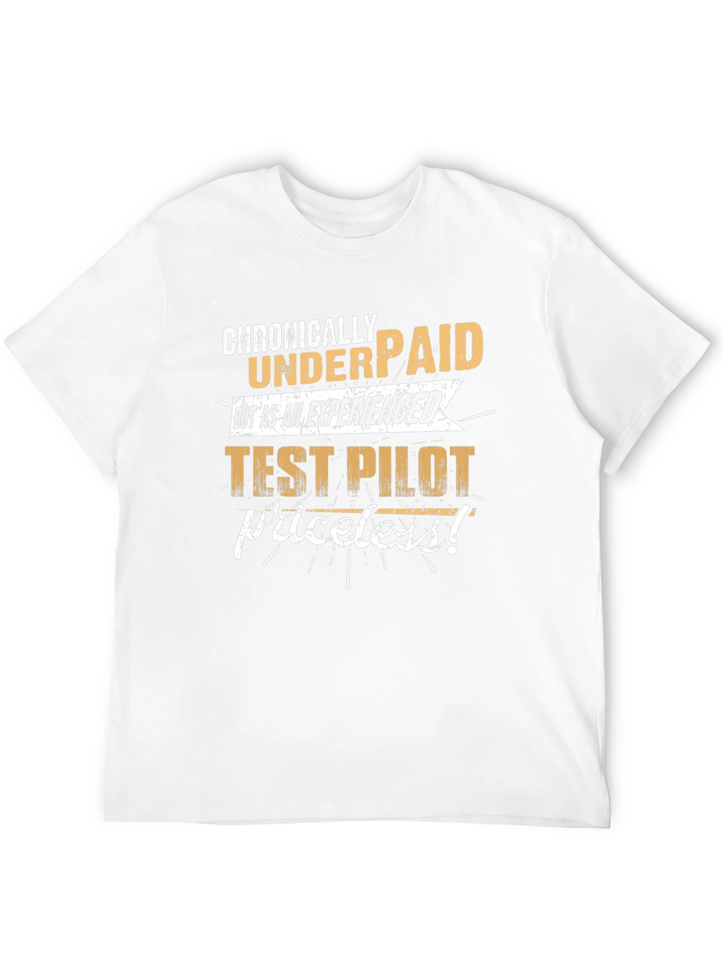 Chronically Underpaid Test Pilot Graphic T-Shirt