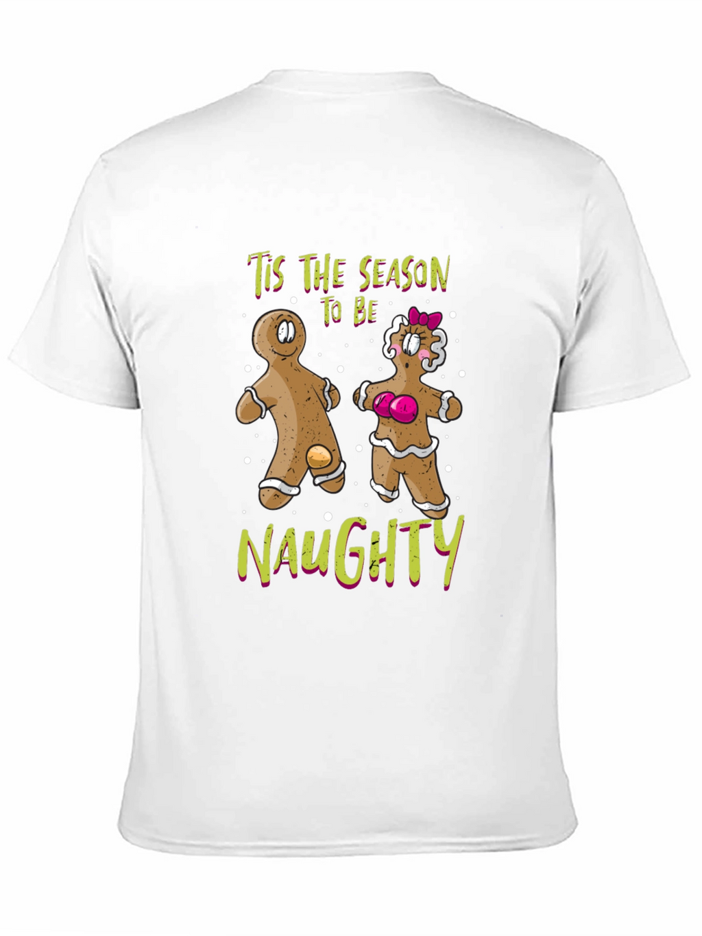 Tis The Season To Be Naughty Gingerbread T-Shirt