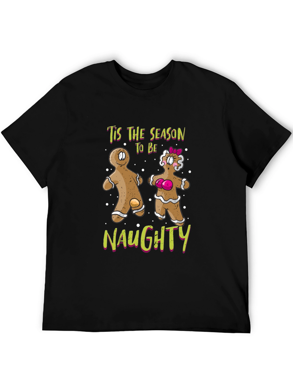 Tis The Season To Be Naughty Gingerbread T-Shirt