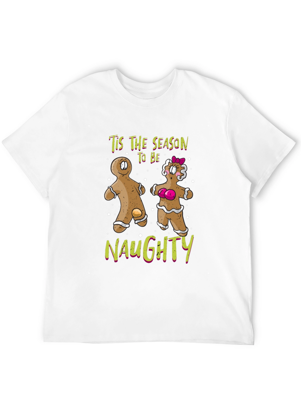 Tis The Season To Be Naughty Gingerbread T-Shirt