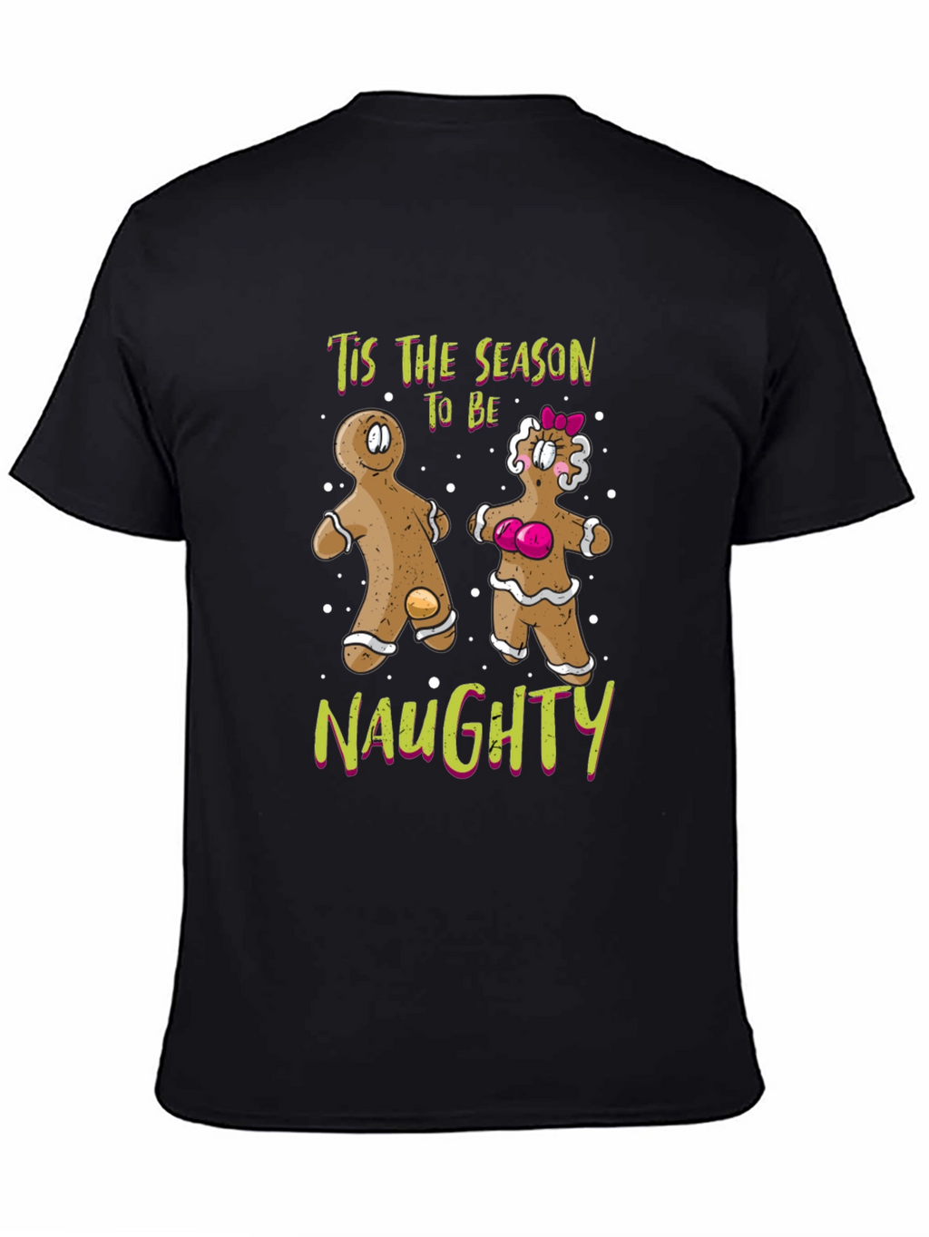 Tis The Season To Be Naughty Gingerbread T-Shirt