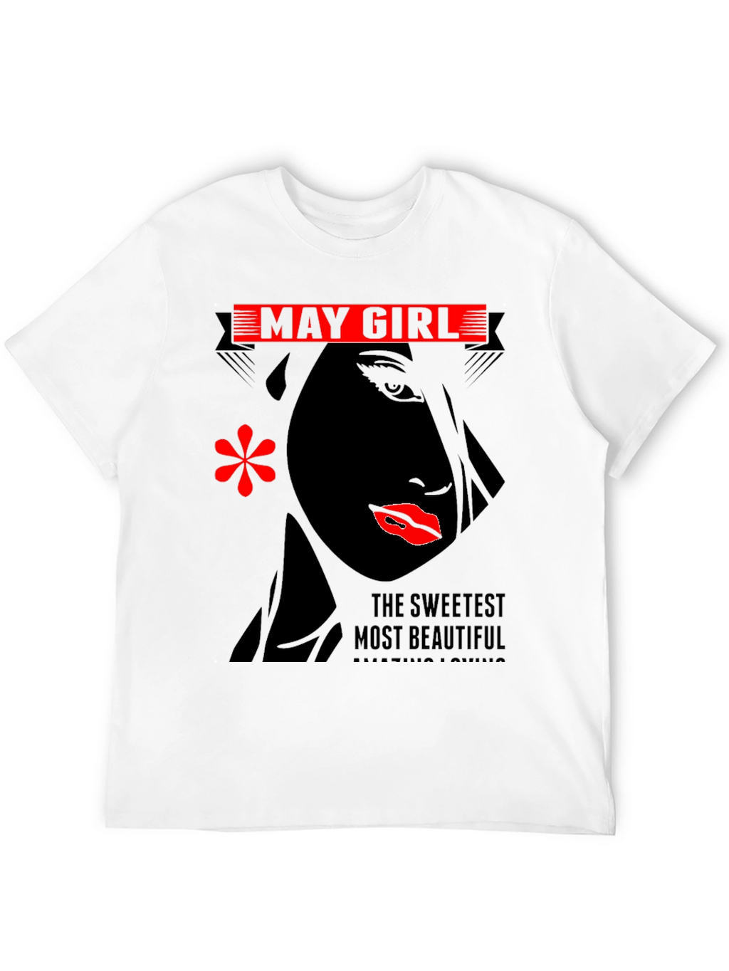May Girl T-Shirt - Sweetest Most Beautiful Design