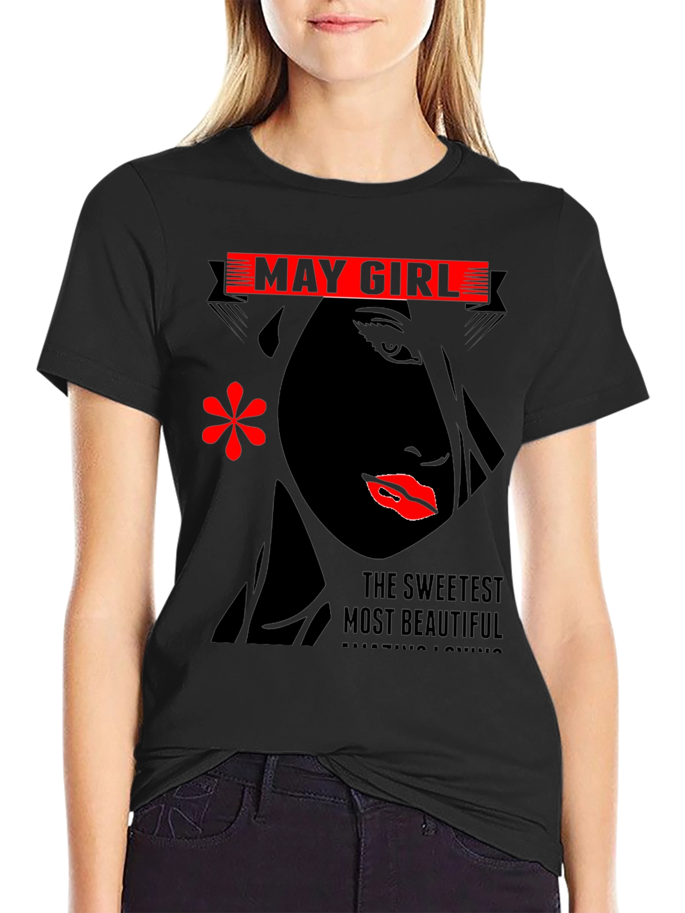 May Girl T-Shirt - Sweetest Most Beautiful Design