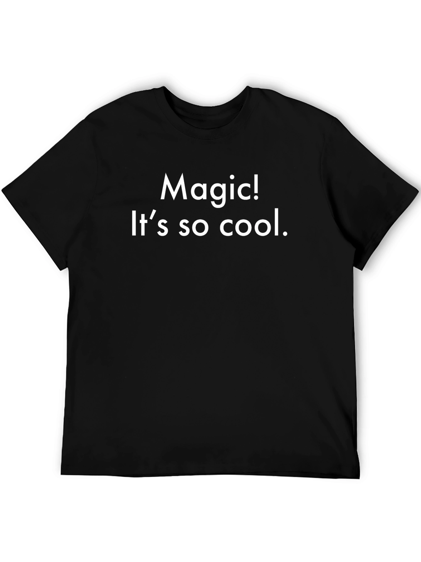 Magic! Its so cool.  T-Shirt