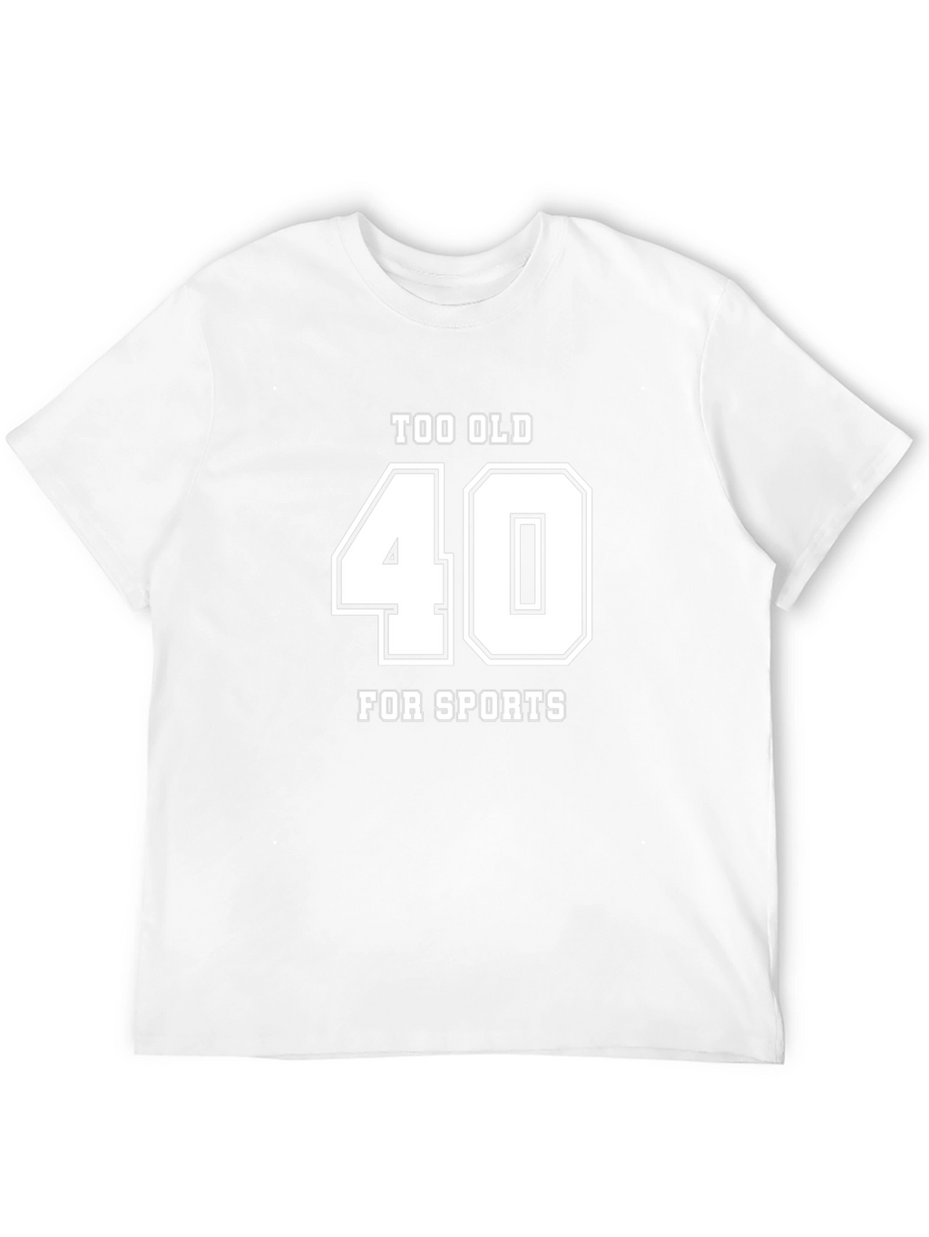 Too Old For Sports 40 T-Shirt