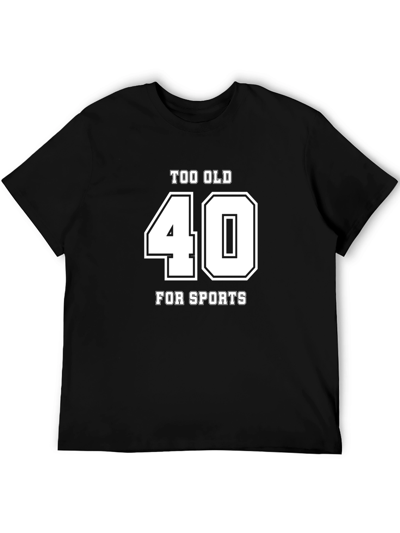 Too Old For Sports 40 T-Shirt