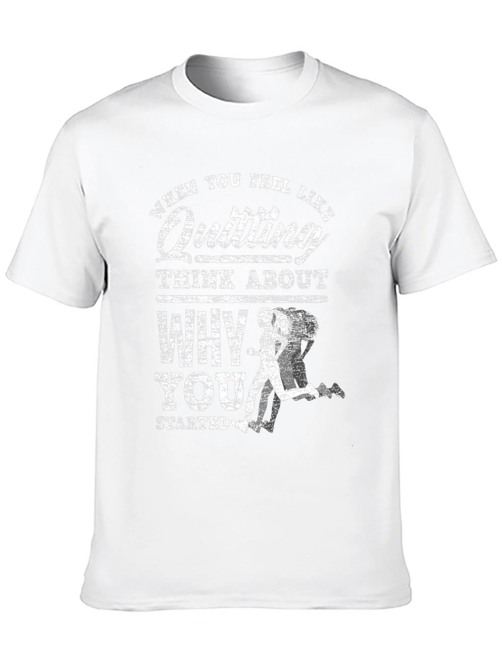 Motivational Running T-Shirt - When You Feel Like Quitting