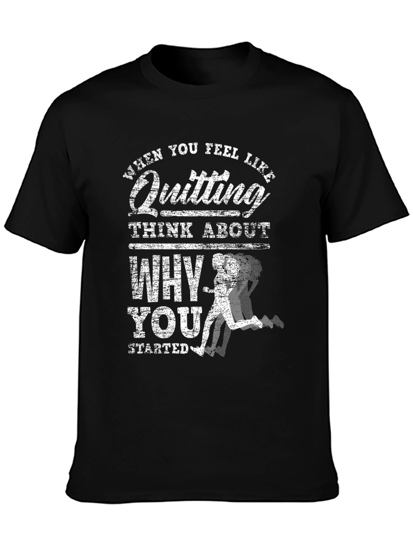 Motivational Running T-Shirt - When You Feel Like Quitting