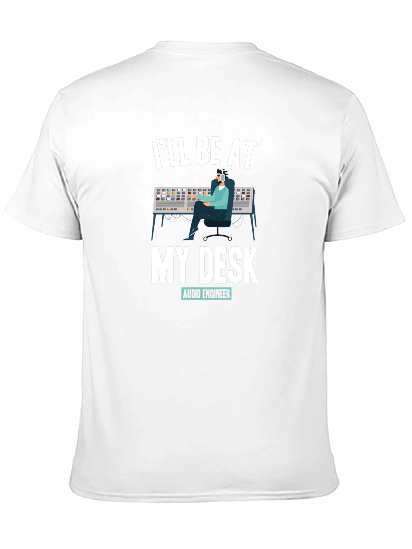 Audio Engineer T-Shirt - Ill Be At My Desk