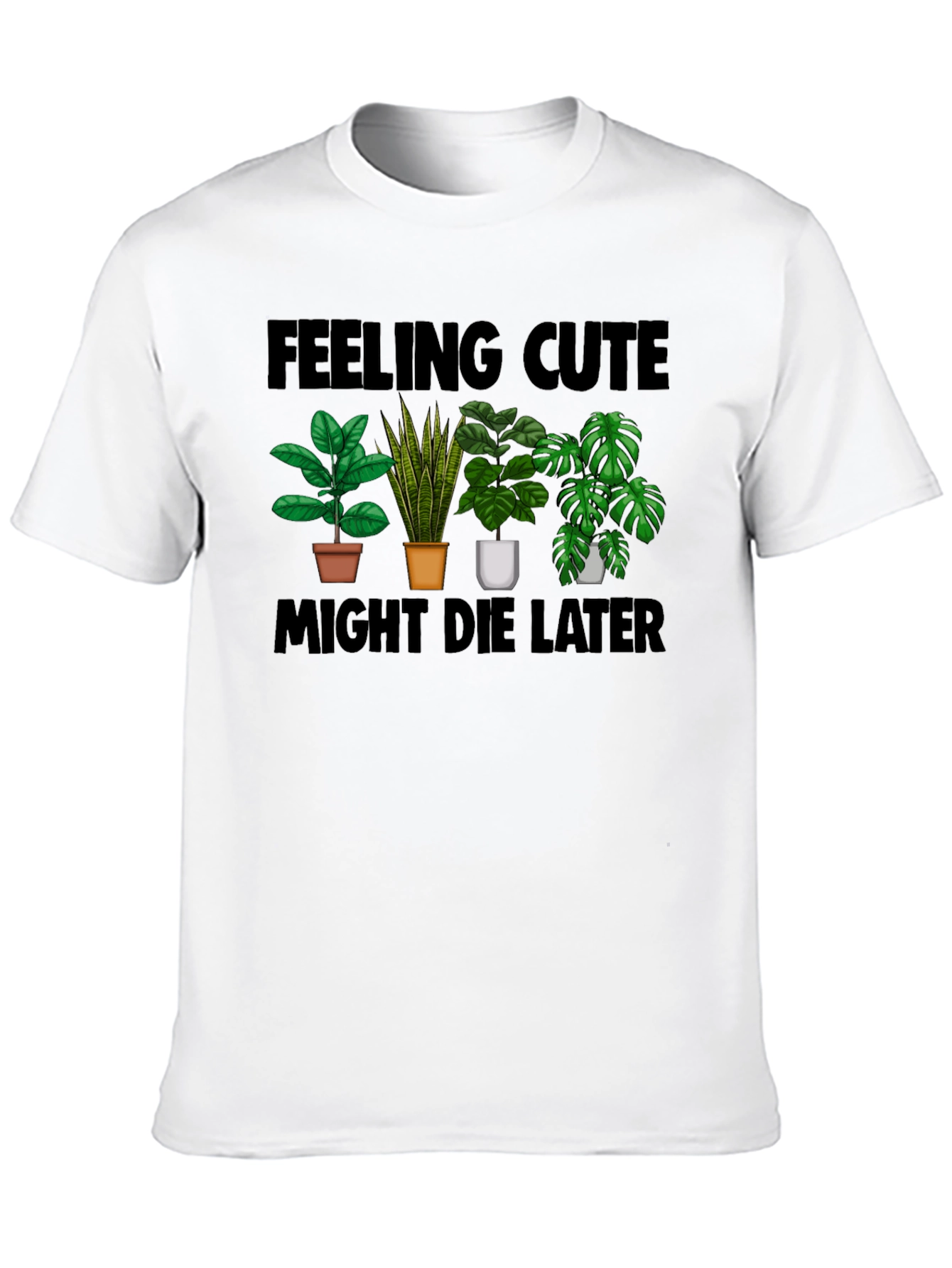 Feeling Cute Plant Lover T-Shirt