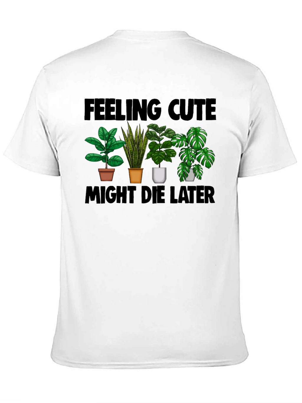Feeling Cute Plant Lover T-Shirt